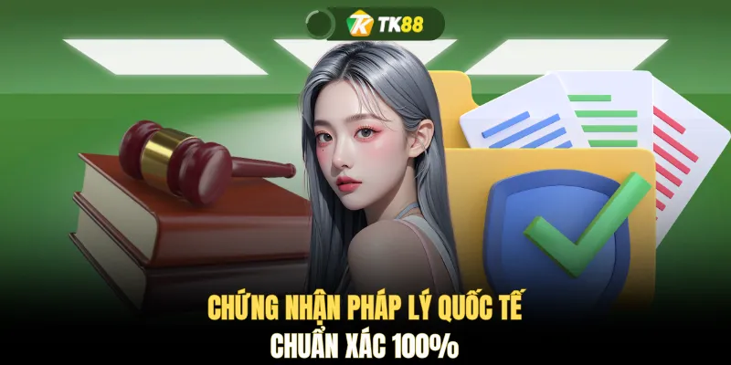 Chứng nhận pháp lý quốc tế chuẩn xác 100%